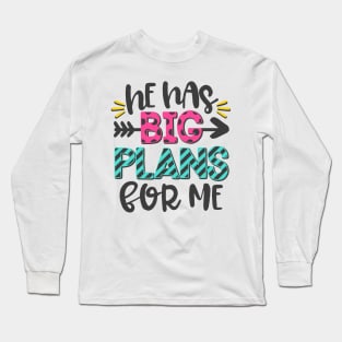 He Has Big Plans For Me Long Sleeve T-Shirt